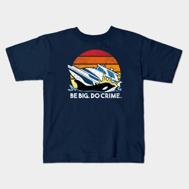 Killer Whales Attack Yachts - Be big. Do crime. Kids T-Shirt by aaronsartroom